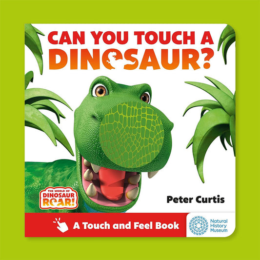 Can You Touch a Dinosaur? A Touch and Feel Book